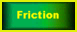 Friction